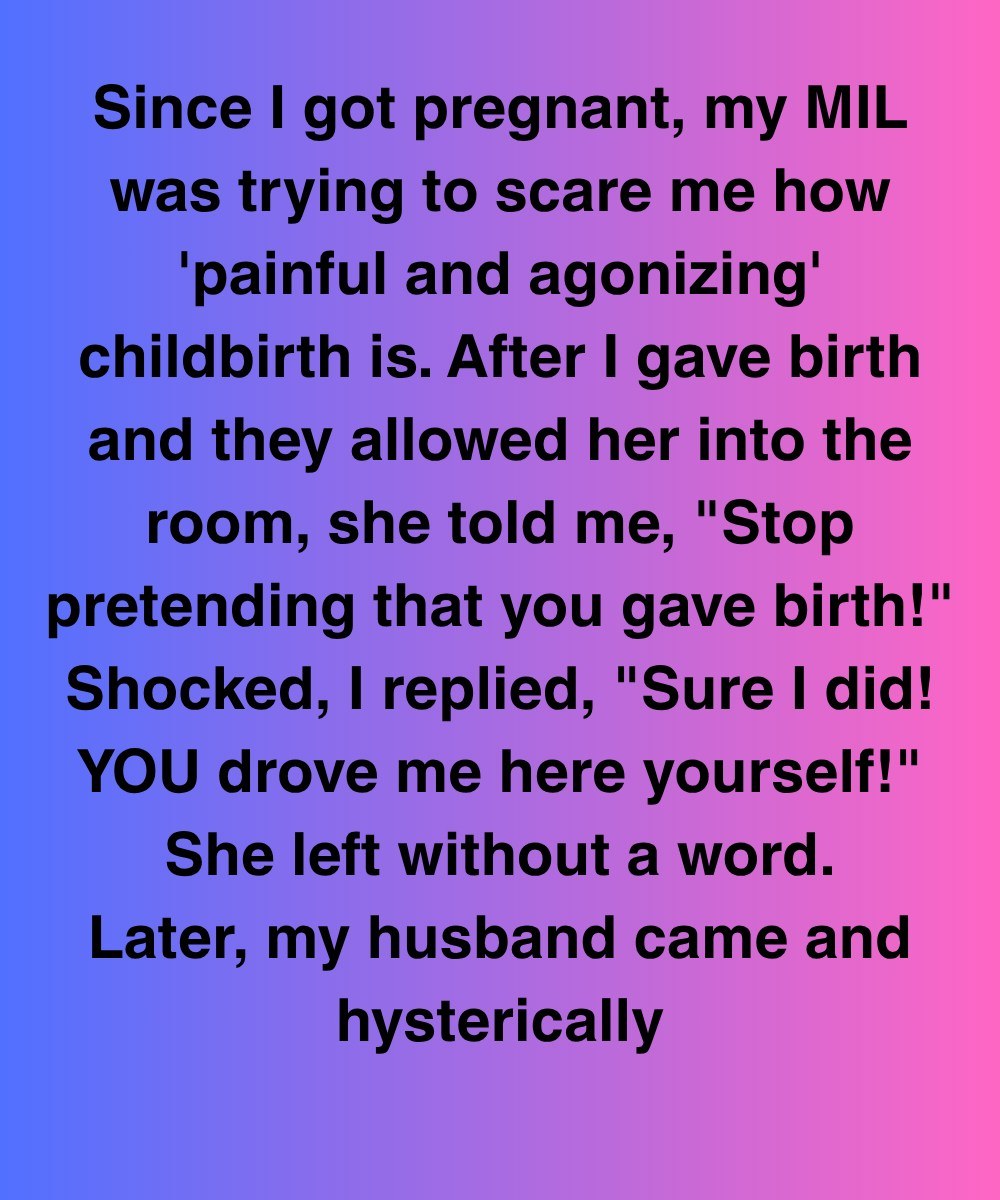 My Mother-In-Law Said I Was Pretending To Give Birth, But Then Karma Showed Up At Her Door