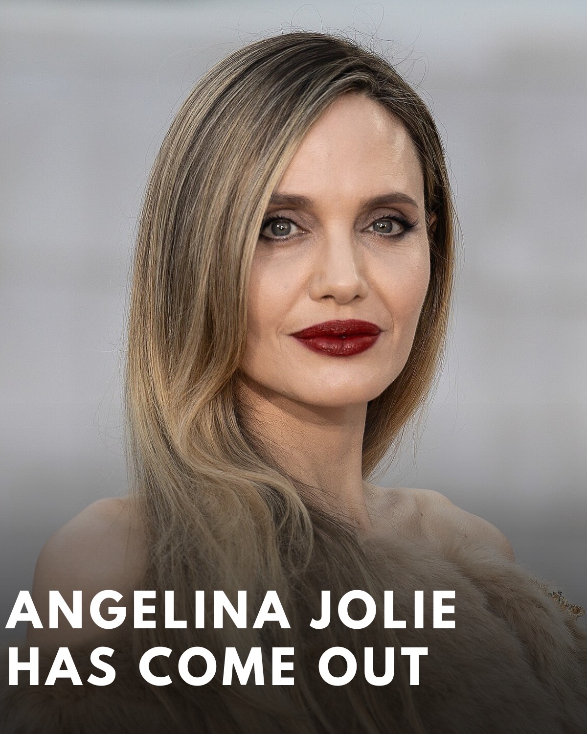 Angelina Jolie Has Come Out