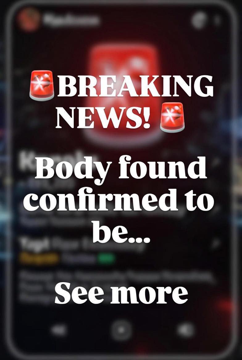 Breaking news: Body found confirmed to be…See more