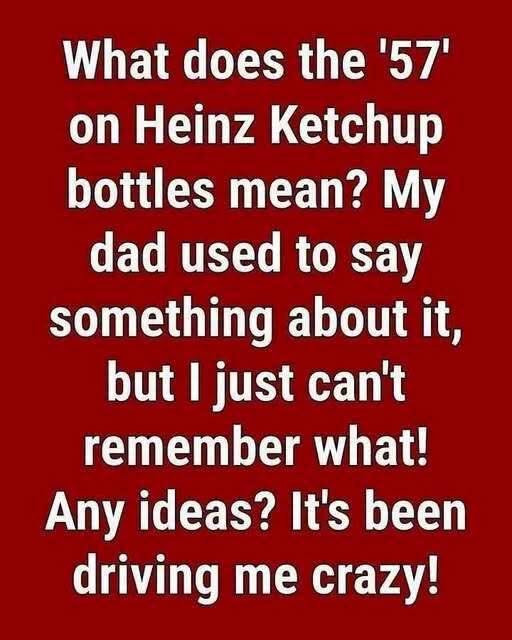Why Heinz Ketchup Bottles Feature the Number “57”: The Fascinating Marketing Story Behind an Iconic Brand