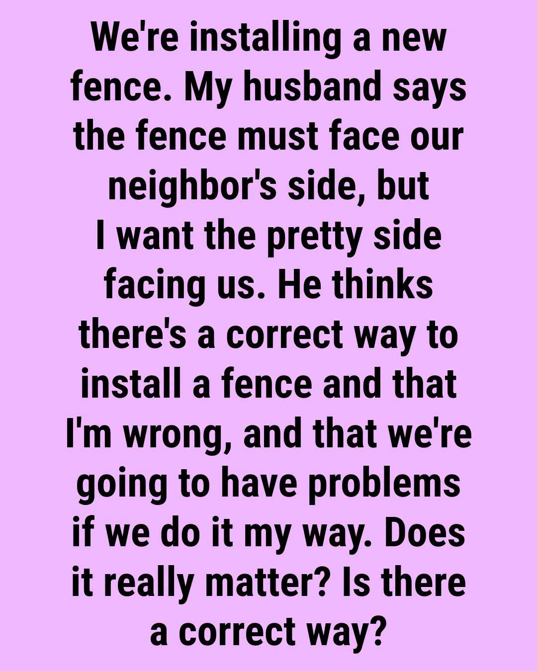 Which Side of the Fence Must Face the Neighbor?