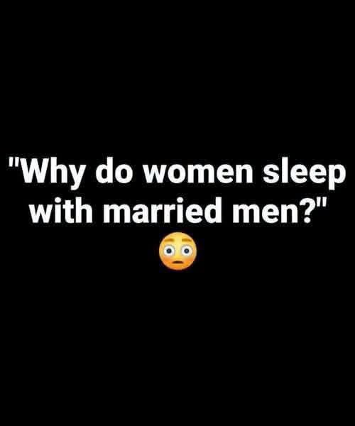 why do women sleep with married men