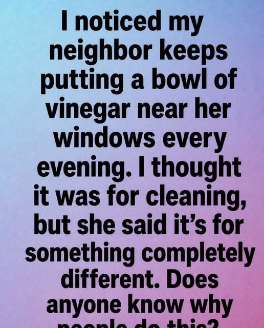 Why People Place Bowls Of Vinegar Near Windows During Warm Summer Months